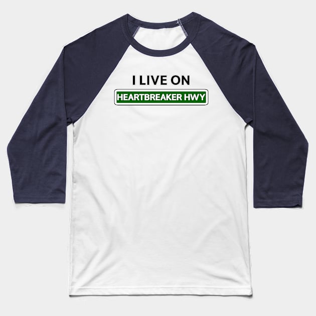 I live on Heartbreaker Hwy Baseball T-Shirt by Mookle